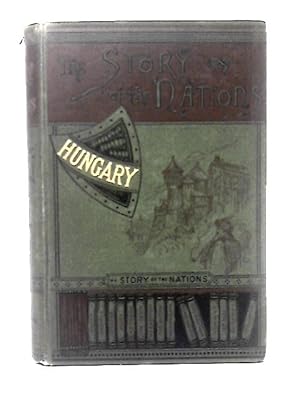 Imagen del vendedor de Hungary in Ancient, Mediaeval, and Modern Times (Story of the Nations) a la venta por World of Rare Books