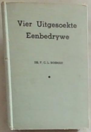 Seller image for Vier Uitgesoekte Eenbedrywe , met 'n historiese oorsig van die Afrikaanse drama for sale by Chapter 1