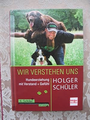 Bild des Verkufers fr Wir verstehen uns : Hundeerziehung mit Verstand + Gefhl zum Verkauf von Versandantiquariat Karsten Buchholz