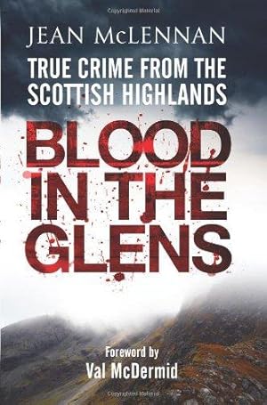 Seller image for Blood in the Glens: True Crime from the Scottish Highlands for sale by WeBuyBooks