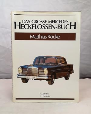 Das grosse Mercedes-Heckflossen-Buch. Matthias Röcke
