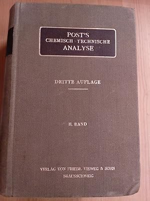 Bild des Verkufers fr Post`s chemisch-technische Analyse. Handbuch der analytischen Untersuchungen zur Beaufsichtigung chemischer Betriebe, fr Handel und Unterricht. Zweiter Band. 3. vermehrte und verbesserte Aufl., zum Verkauf von Antiquariat Seitenwechsel