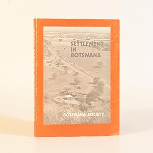 Proceedings of the Symposium on Settlement in Botswana. The Historical Development of a Human Lan...