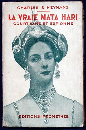 La vraie Mata Hari. Courtisane et espionne. Préface de Louis Dumur.