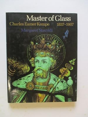 Seller image for Master of Glass: Charles Eamer Kempe, 1837-1907, and the Work of His Firm in Stained Glass and Church Decoration for sale by GREENSLEEVES BOOKS