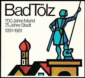 Seller image for Bad Tlz. 700 Jahre Markt, 75. Stadt. 1281-1981. Festschrift zum Jubilumsjahr 1981 mit Veranstaltungskalender. for sale by Antiquariat Dennis R. Plummer