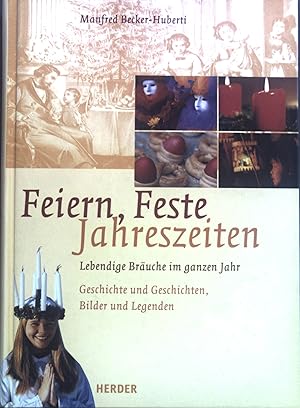 Bild des Verkufers fr Feiern - Feste - Jahreszeiten : lebendige Bruche im ganzen Jahr ; Geschichte und Geschichten, Lieder und Legenden. zum Verkauf von books4less (Versandantiquariat Petra Gros GmbH & Co. KG)