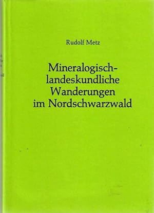Bild des Verkufers fr Mineralogisch-landeskundliche Wanderungen im Nordschwarzwald, besonders in dessen alten Bergbaurevieren, zum Verkauf von Antiquariat Im Baldreit