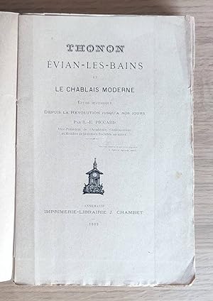 Thonon, Évian-les-Bains et le Chablais Moderne. Étude historique depuis la Révolution jusqu'à nos...