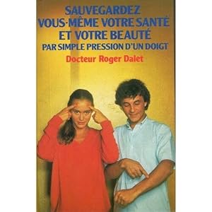 Seller image for Sauvegardez vous-meme votre sante et votre beaute par simple pression d'un doigt for sale by Dmons et Merveilles