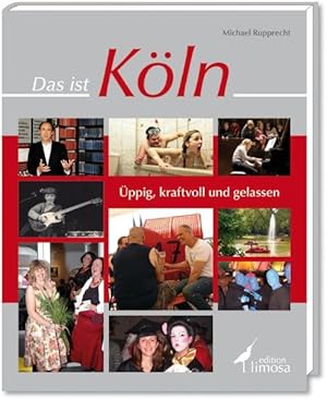 Das ist Köln Üppig, kraftvoll und gelassen