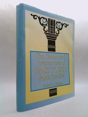 Seller image for THE HISTORY AND ARCHITECTURE OF NASH COUNTY NORTH CAROLINA (Hardcover) for sale by ThriftBooksVintage