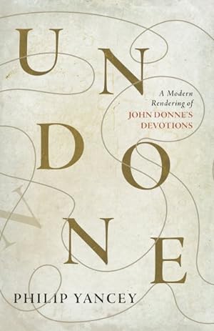 Imagen del vendedor de Undone : A Modern Rendering of John Donne's Devotions a la venta por GreatBookPrices