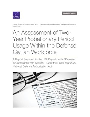 Seller image for Assessment of Two-Year Probationary Period Usage Within the Defense Civilian Workforce : A Report Prepared for the U.S. Department of Defense in Compliance With Section 1102 of the Fiscal Year 2020 National Defense Authorization Act for sale by GreatBookPrices