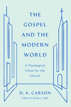 Seller image for Gospel and the Modern World : A Theological Vision for the Church for sale by GreatBookPrices