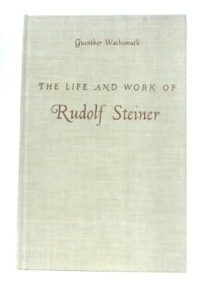 Bild des Verkufers fr The Life and Work of Rudolf Steiner: From the Turn of the Century to His Death zum Verkauf von World of Rare Books