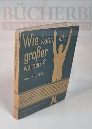 Wie kann ich größer werden? Ein Weg zur Harmonie der Körpermaße, zur Förderung von Geist und Pers...