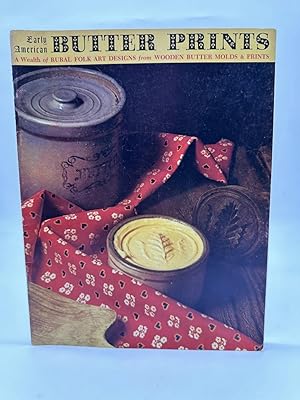 Image du vendeur pour Early American Butter Prints A Wealth of Rural Folk Art Designs from Wooden Butter Molds & Prints mis en vente par Dean Family Enterprise
