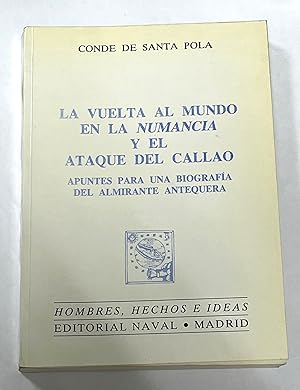 Bild des Verkufers fr LA VUELTA AL MUNDO EN LA NUMANCIA Y EL ATAQUE DEL CALLAO. Apuntes para una biografa del Almirante Antequera zum Verkauf von Librera Sagasta