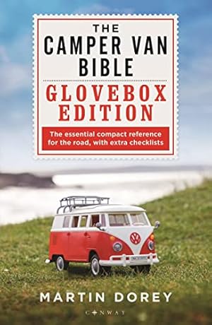 The Camper Van Bible: The Glovebox Edition: The Essential Compact Reference for the Road, With Ex...