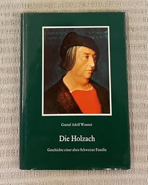 Bild des Verkufers fr Die Holzach. Geschichte einer alten Schweizer Familie. zum Verkauf von Genossenschaft Poete-Nscht