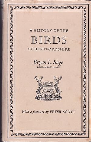 Image du vendeur pour A HISTORY OF THE BIRDS OF HERTFORDSHIRE. By Bryan L. Sage. With a foreword by Peter Scott. mis en vente par Coch-y-Bonddu Books Ltd