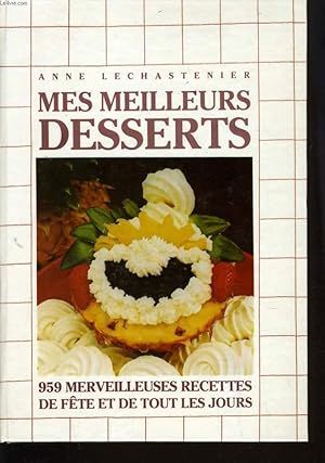 Seller image for Mes meilleurs desserts - 959 merveilleuses recettes de fte et de tout les jours for sale by Dmons et Merveilles