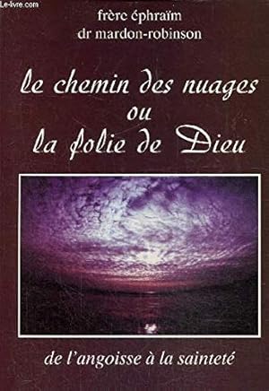 Immagine del venditore per Le Chemin des nuages ou la Folie de Dieu : De l'angoisse  la saintet venduto da Dmons et Merveilles
