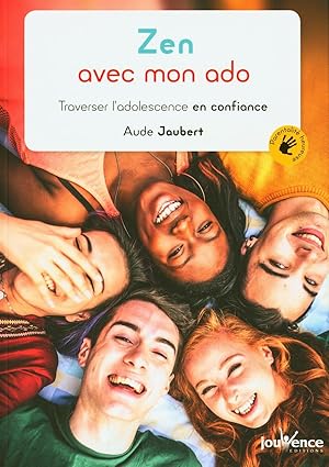 Zen avec mon ado : Traverser l'adolescence en confiance