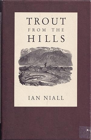 Seller image for TROUT FROM THE HILLS: THE CONFESSIONS OF AN ADDICTED FLY-FISHERMAN. By Ian Niall. Second edition. With wood engravings by Christopher Wormell. for sale by Coch-y-Bonddu Books Ltd