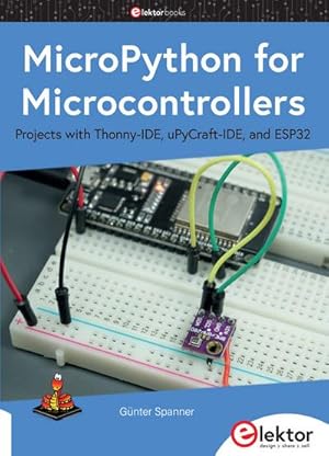 Bild des Verkufers fr MicroPython for Microcontrollers : Projects with Thonny-IDE, uPyCraft-IDE, and ESP32 zum Verkauf von AHA-BUCH GmbH