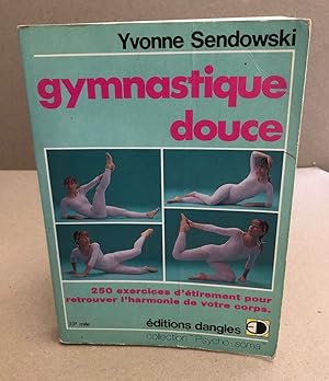 Imagen del vendedor de Gymnastique douce : 250 recettes d'tirements pour retrouver l'harmonie de votre corps a la venta por librairie philippe arnaiz