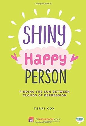 Seller image for Shiny Happy Person: Finding the Sun Between Clouds of Depression for sale by WeBuyBooks