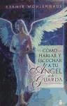 Seller image for COMO HABLAR Y ESCUCHAR A TU ANGEL DE LA GUARDA for sale by AG Library