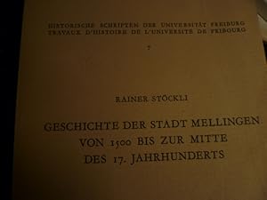 Bild des Verkufers fr Geschichte der Stadt Mellingen von 1500 bis zur Mitte des 17. Jahrhunderts (Historische Schriften der Universitt Freiburg/Schweiz ; Bd. 7) (German Edition) zum Verkauf von Pia Vonarburg