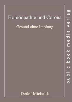 Bild des Verkufers fr Homopathie und Corona : Gesund ohne Impfung zum Verkauf von AHA-BUCH GmbH