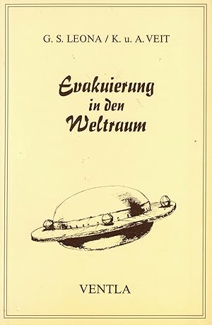 Seller image for Evakuierung in den Weltraum. Ausserirdische Raumschiffe im Einsatz am Ende der Zeit. Telepathie und Schau von G.S. Leona. Dazu historische, biblische und neuzeitliche Untermauerung for sale by Paderbuch e.Kfm. Inh. Ralf R. Eichmann