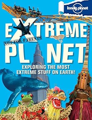 Imagen del vendedor de Not For Parents Extreme Planet (Lonely Planet Kids) a la venta por WeBuyBooks