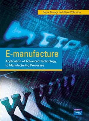 Imagen del vendedor de E-manufacture: Application of Advanced Technology to Manufacturing Processes a la venta por WeBuyBooks