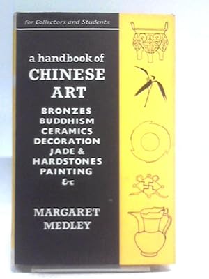 Image du vendeur pour A Handbook Of Chinese Art: For Collectors And Students mis en vente par World of Rare Books