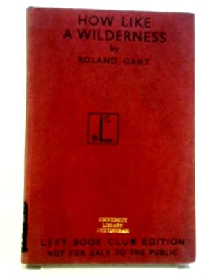 Seller image for How Like a Wilderness (Left book Club edition) for sale by World of Rare Books