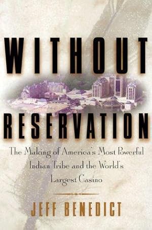 Bild des Verkufers fr Without Reservation: The Making of America's Most Powerful Indian Tribe and Foxwoods, the World's Largest Casino zum Verkauf von WeBuyBooks