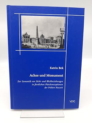 Achse und Monument Zur Semantik von Sicht- und Blickbeziehungen in fürstlichen Platzkonzeptionen ...