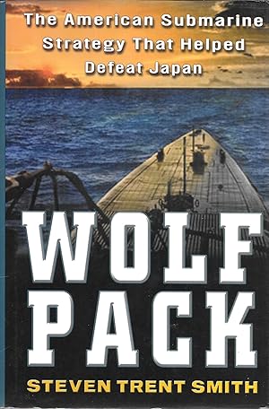 Seller image for Wolf Pack: The American Submarine Strategy That Helped Defeat Japan for sale by GLENN DAVID BOOKS