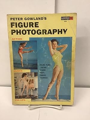 Imagen del vendedor de Peter Gowland's Figure Photography, Fawcett 250 a la venta por Chamblin Bookmine