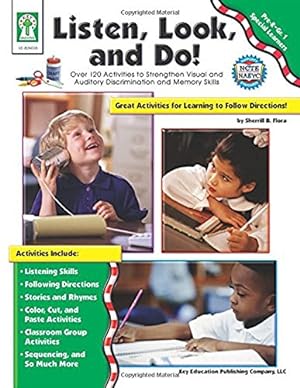 Seller image for Listen, Look, and Do!, Grades PK - 1: Over 120 Activities to Strengthen Visual and Auditory Discrimination and Memory Skills for sale by Reliant Bookstore