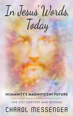 Bild des Verkufers fr In Jesus\ Words, Today: Humanity\ s Magnificent Future The 21st Century and Beyond zum Verkauf von moluna