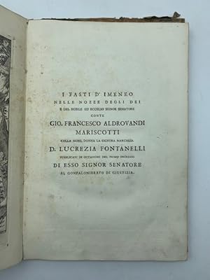 I fasti d'Imeneo nelle nozze degli dei e del nobile ed eccelso Signor Senatore Conte Gio. Frances...