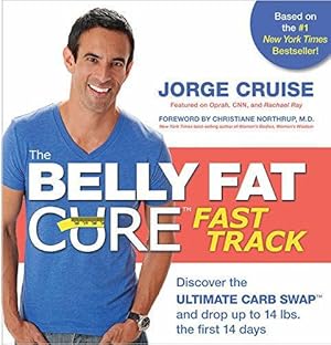 Imagen del vendedor de The Belly Fat Cure Fast Track: Discover the Ultimate Carb Swap and Drop Up to 14 lbs. the First 14 Days a la venta por WeBuyBooks
