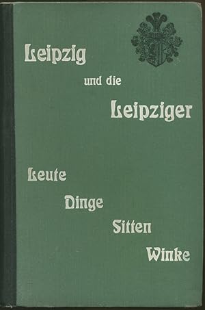 Leipzig und die Leipziger. Leute, Dinge, Sitten, Winke. 2 Teile in 1 Band.